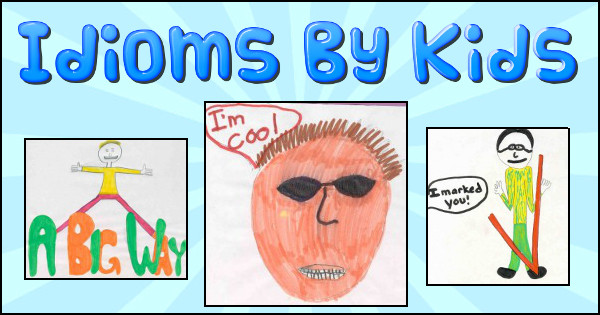What is an idiom?   idioms by kids
